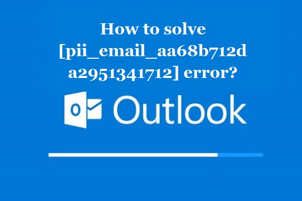 How to solve [pii_email_aa68b712da2951341712] error?