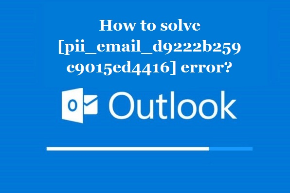 How to solve [pii_email_d9222b259c9015ed4416] error?